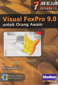 7 Jam Belajar Interaktif Visual FoxPro 9.0 untuk Orang Awam