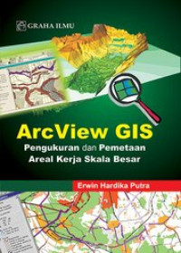 Image of ArcView GIS : Pengukuran dan Pemetaan Areal Kerja Skala Besar