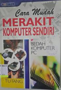 Cara Mudah Merakit Komputer Sendiri
