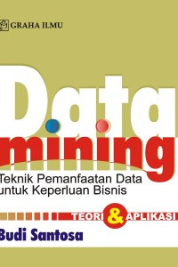 Image of Data Mining : Teknik Pemanfaatan Data untuk Keperluan Bisnis