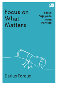 Image of Fokus Saja Pada yang Penting = Focus on What Matters