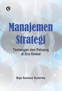 Image of Manajemen Strategi : Tantangan dan Peluang di Era Global