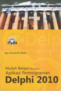 Mudah Belajar membuat Aplikasi Pemrograman Delphi 2010
