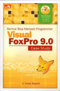 Semua Bisa Menjadi Programmer Visual FoxPro 9.0 : Case Study