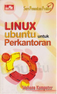 Image of Seri Penuntun Praktis : Linux Ubuntu untuk Perkantoran