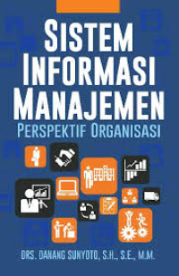 Sistem Informasi Manajemen : Perspektif Organisasi